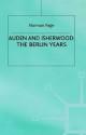 Auden and Isherwood: The Berlin Years - Norman Page