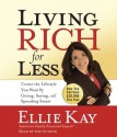 Living Rich for Less: Create the Lifestyle You Want by Giving, Saving, and Spending Smart - Ellie Kay