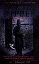 The Complete History Of Jack The Ripper - Philip Sugden