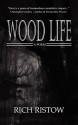 Wood Life: A Poem - Rich Ristow