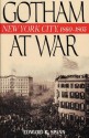 Gotham at War: New York City, 1860-1865 (The American Crisis Series: Books on the Civil War Era) - Edward K. Spann