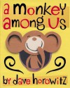 A Monkey Among Us - Dave Horowitz