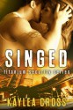 Singed - Kaylea Cross