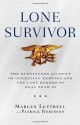 Lone Survivor: The Eyewitness Account of Operation Redwing and the Lost Heroes of SEAL Team 10 - Marcus Luttrell, Patrick Robinson