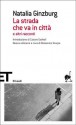 La strada che va in città e altri racconti - Natalia Ginzburg, Cesare Garboli, Domenico Scarpa