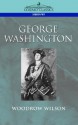 George Washington - Woodrow Wilson