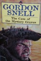 The Case Of The Mystery Graves - Gordon Snell