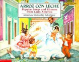 Arroz Con Leche: Songs and Rhymes from Latin America - Lulu Delacre