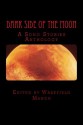 Dark Side of the Moon - Jacqueline Bataille, Michael Clark, James Gardner, Stephen Jansen, Merideth Grue, Caren Gussoff, Carolyn Belcher, James Sabata, Katie Young, Wakefield Mahon