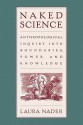 Naked Science: Anthropological Inquiry into Boundaries, Power, and Knowledge - Laura Nader