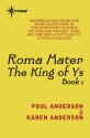 Roma Mater (KING OF YS) - Poul Anderson, Karen Anderson