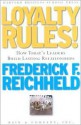 Loyalty Rules! How Leaders Build Lasting Relationships - Frederick F. Reichheld