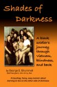 Shades of Darkness: A Black Soldier's Journey Through Vietnam, Blindness, and Back - George E. Brummell