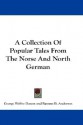 A Collection of Popular Tales from the Norse and North German - George Webbe Dasent