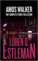 Amos Walker: The Complete Story Collection - Loren D. Estleman