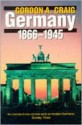 Germany 1866-1945 (History of Modern Europe) - Gordon A. Craig