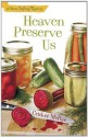 Heaven Preserve Us (A Home Crafting Mystery) - Cricket McRae