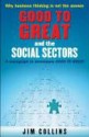 Good to Great and the Social Sectors: A Monograph to Accompany Good to Great - Jim Collins