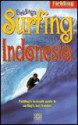 Fielding's Surfing Indonesia : Fielding's In-Depth Guide to Boarding on the World's Largest Archipelago - Leonard Lueras, Lorca Lueras