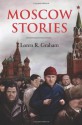 Moscow Stories - Loren R. Graham