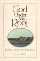 God Under My Roof: Celtic Songs and Blessings - Esther de Waal