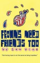 Frowns Need Friends Too - Sam Pink