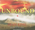 Unbound: A True Story of War, Love, and Survival - Dean King, Norman Dietz