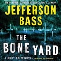 The Bone Yard: Body Farm Series, Book 6 (MP3 Book) - Jefferson Bass, Tom Stechschulte