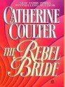 The Rebel Bride (Signet Historical Romance) - Catherine Coulter