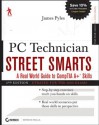 PC Technician Street Smarts, Updated for the 2009 Exam: A Real World Guide to CompTIA A+ Skills - James Pyles