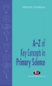 A Z Of Key Concepts In Primary Science (Teaching Handbooks) - Malcolm Anderson