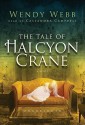 The Tale of Halcyon Crane [With Earbuds] (Book and Toy) - Wendy Webb, Cassandra Campbell