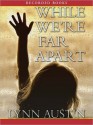 While We're Far Apart (MP3 Book) - Lynn Austin, Suzanne Toren