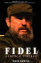 Fidel: A Critical Portrait - Tad Szulc