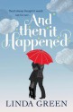 And Then It Happened. by Linda Green - Linda Green