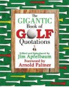 The Gigantic Book of Golf Quotations - Jim Apfelbaum