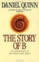 The Story of B: An Adventure of the Mind and Spirit - Daniel Quinn