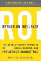 Return On Influence: The Revolutionary Power of Klout, Social Scoring, and Influence Marketing - Mark Schaefer