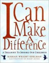 I Can Make a Difference: A Treasury to Inspire Our Children - Marian Wright Edelman, Barry Moser