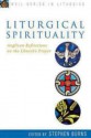 Liturgical Spirituality: Anglican Reflections on the Church's Prayer - Stephen Burns