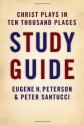 Christ Plays in Ten Thousand Places: Study Guide - Eugene H. Peterson, Peter Santucci, Peter Sanctucci