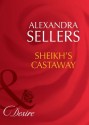 Sheikh's Castaway (Mills & Boon Desire) (Sons of the Desert: The Sultans - Book 4) - Alexandra Sellers