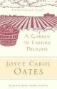 A Garden of Earthly Delights - Joyce Carol Oates