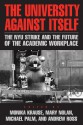 The University Against Itself: The NYU Strike and the Future of the Academic Workplace - Monika Krause, Mary Nolan, Michael Palm, Andrew Ross