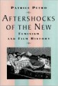 Aftershocks of the New: Feminism and Film History - Patrice Petro