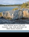 The Rover Boys on the Plains: Or, the Mystery of Red Rock Ranch - Arthur M. Winfield