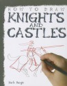 How to Draw Knights and Castles - Mark Bergin