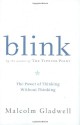 Blink: The Power of Thinking Without Thinking - Malcolm Gladwell