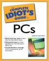 The Complete Idiot's Guide to PCs - Joe Kraynak