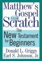 Matthew's Gospel from Scratch - Donald L. Griggs, Earl S. Johnson Jr.